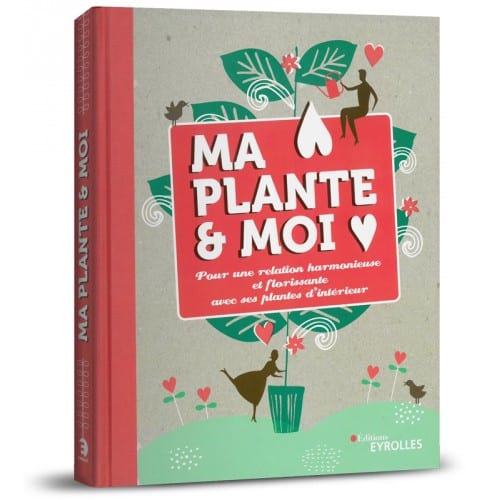 « Ma plante et moi. Pour une relation harmonieuse et florissante avec ses plantes d'intérieur », disponible sur notre e-shop.